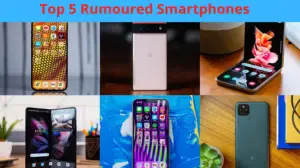 Home New 14 Top 5 Rumoured Smartphones