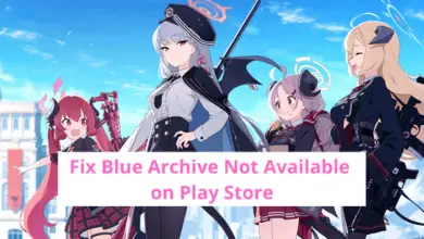 Photo of How To Fix Blue Archive Not Available on Play Store