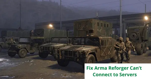 Arma Reforger Can’t Connect to Servers