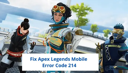 Fix Apex Legends Mobile Error Code 214