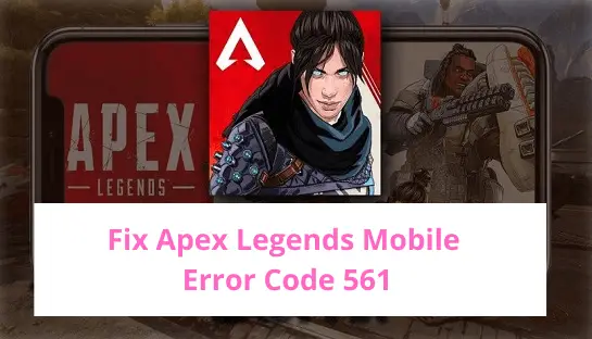 Fix Apex Legends Mobile Error Code 561