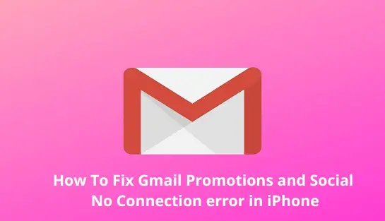 How To Fix Gmail Promotions and Social No Connection error in iPhone