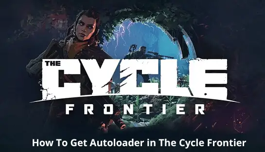 How To Get Autoloader in The Cycle Frontier