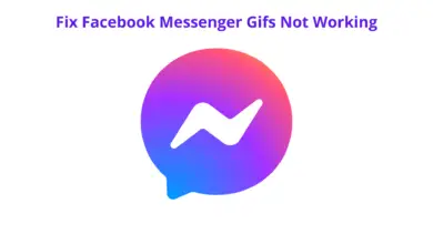 Photo of How to Fix Facebook Messenger Gifs Not Working