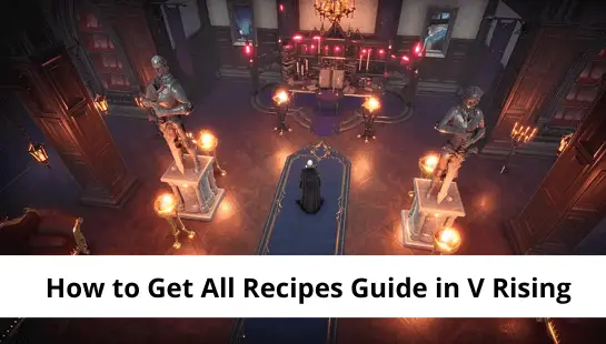 How to Get All Recipes Guide in V Rising