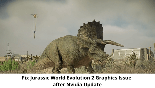 Jurassic World Evolution 2 Graphics Issue after Nvidia Update