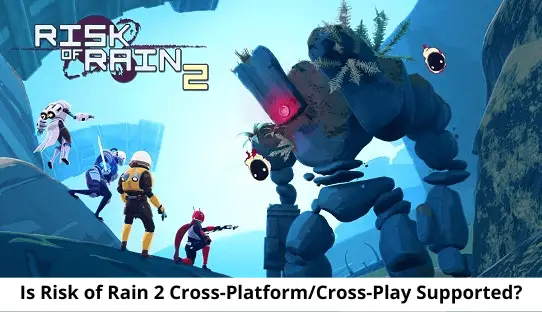 Risk of Rain 2 Cross-Platform Cross-Play Supported