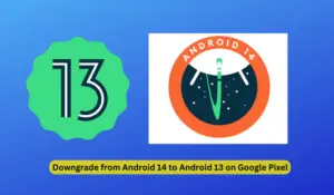 How to Downgrade from Android 14 to Android 13 on Google Pixel