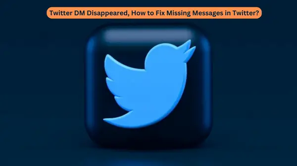Twitter DM Disappeared How to Fix Missing Messages in Twitter